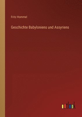 bokomslag Geschichte Babyloniens und Assyriens