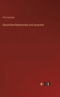 bokomslag Geschichte Babyloniens und Assyriens