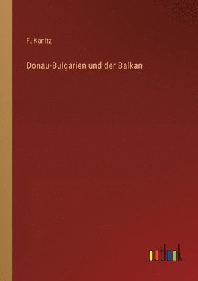 bokomslag Donau-Bulgarien und der Balkan