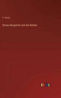 bokomslag Donau-Bulgarien und der Balkan