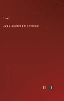 Donau-Bulgarien und der Balkan 1