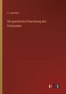 Die geschichte Entwicklung des Freihandels 1