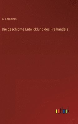 geschichte Entwicklung des Freihandels