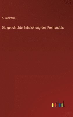 Die geschichte Entwicklung des Freihandels 1