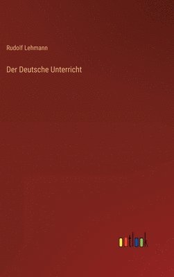 Rudolf Lehmann - Deutsche Unterricht, Inbunden