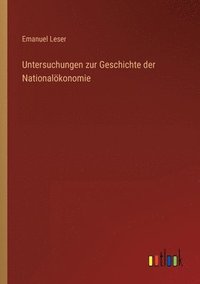 bokomslag Untersuchungen zur Geschichte der Nationalkonomie