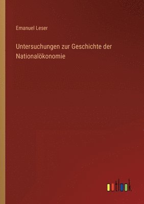 bokomslag Untersuchungen zur Geschichte der Nationaloekonomie