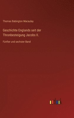 bokomslag Geschichte Englands seit der Thronbesteigung Jacobs II.