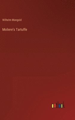Wilhelm Mangold - Moliere's Tartuffe, Inbunden