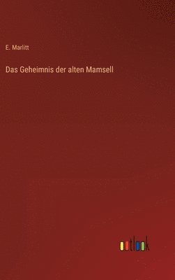E Marlitt - Geheimnis der alten Mamsell, Inbunden