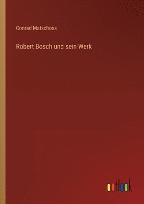 bokomslag Robert Bosch und sein Werk