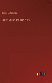 bokomslag Robert Bosch und sein Werk