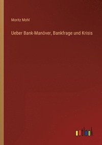 bokomslag Ueber Bank-Manoever, Bankfrage und Krisis