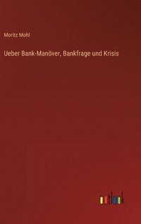 bokomslag Ueber Bank-Manver, Bankfrage und Krisis