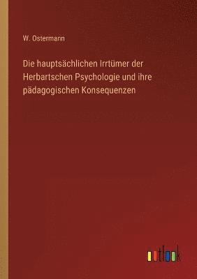 bokomslag hauptsächlichen Irrtümer der Herbartschen Psychologie und ihre pädagogischen Konsequenzen