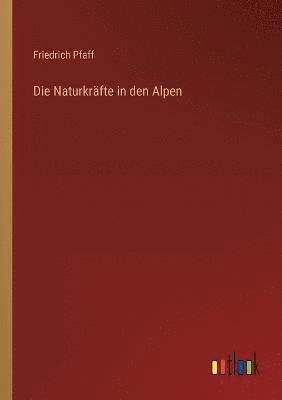 Die Naturkrafte in den Alpen 1