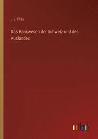 bokomslag Das Bankwesen der Schweiz und des Auslandes