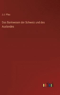 bokomslag Das Bankwesen der Schweiz und des Auslandes