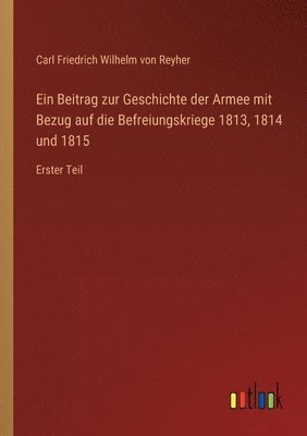bokomslag Beitrag zur Geschichte der Armee mit Bezug auf die Befreiungskriege 1813, 1814 und 1815