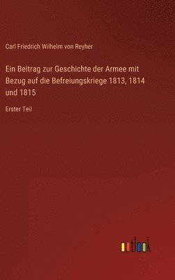 bokomslag Beitrag zur Geschichte der Armee mit Bezug auf die Befreiungskriege 1813, 1814 und 1815