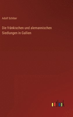 bokomslag Die frnkischen und alemannischen Siedlungen in Gallien