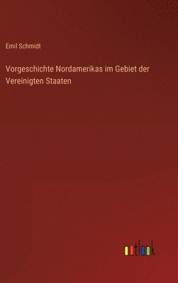 bokomslag Vorgeschichte Nordamerikas im Gebiet der Vereinigten Staaten