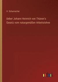 bokomslag Ueber Johann Heinrich von Thunen's Gesetz vom naturgemassen Arbeitslohne