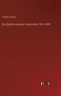 bokomslag Drei Bcher neuester Geschichte 1815-1850
