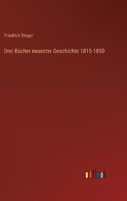 bokomslag Drei Bcher neuester Geschichte 1815-1850