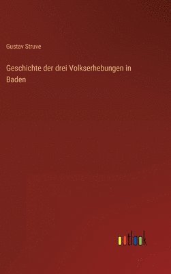 bokomslag Geschichte der drei Volkserhebungen in Baden