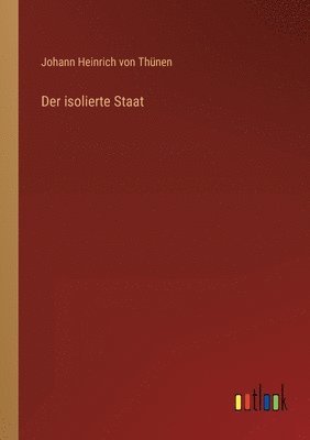 Johann Heinrich Von Thünen - isolierte Staat, Häftad