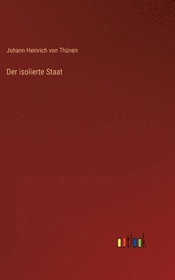 Johann Heinrich Von Thünen - isolierte Staat, Inbunden
