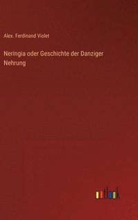 bokomslag Neringia oder Geschichte der Danziger Nehrung