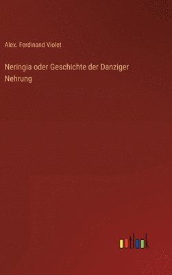 bokomslag Neringia oder Geschichte der Danziger Nehrung