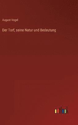 bokomslag Der Torf, seine Natur und Bedeutung