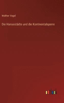 Die Hansestdte und die Kontinentalsperre 1