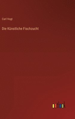 Carl Vogt - Künstliche Fischzucht, Inbunden