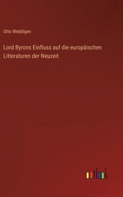 bokomslag Lord Byrons Einfluss auf die europäischen Litteraturen der Neuzeit