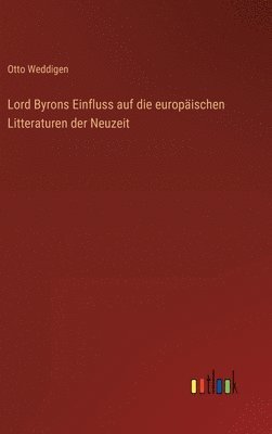 Lord Byrons Einfluss auf die europischen Litteraturen der Neuzeit 1