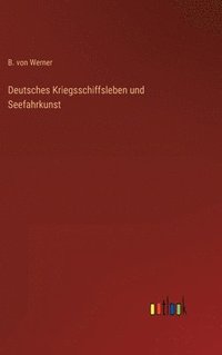 bokomslag Deutsches Kriegsschiffsleben und Seefahrkunst