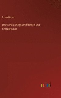 bokomslag Deutsches Kriegsschiffsleben und Seefahrkunst