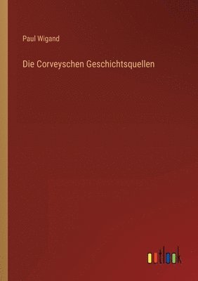 bokomslag Die Corveyschen Geschichtsquellen