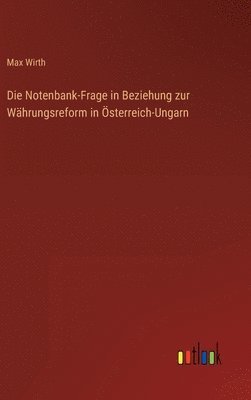 bokomslag Die Notenbank-Frage in Beziehung zur Whrungsreform in sterreich-Ungarn