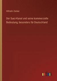 bokomslag Der Suez-Kanal und seine kommerzielle Bedeutung, besonders fr Deutschland