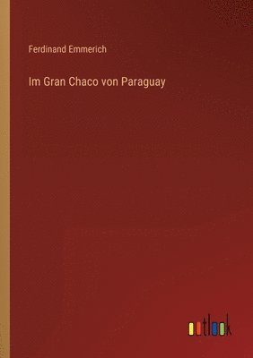 bokomslag Im Gran Chaco von Paraguay