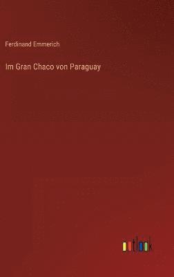 Im Gran Chaco von Paraguay 1