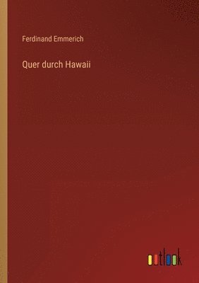Ferdinand Emmerich - Quer durch Hawaii, Häftad