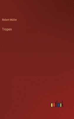 Robert Müller - Tropen, Inbunden