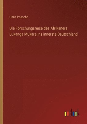 bokomslag Die Forschungsreise des Afrikaners Lukanga Mukara ins innerste Deutschland