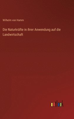 Wilhelm Von Hamm, Wilhelm von Hamm - Naturkräfte in ihrer Anwendung auf die Landwirtschaft, Inbunden